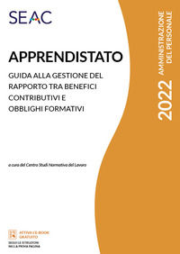 9791254650844 - Apprendistato. Guida alla gestione del rapporto tra benefici contributivi e obblighi formativi