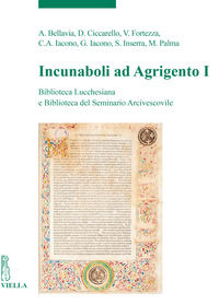 9791254691885 - Incunaboli ad Agrigento. Biblioteca Lucchesiana e Biblioteca del Seminario Arcivescovile. Vol. 1