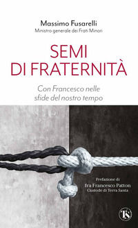 9791254712948 - Semi di fraternità. Con Francesco nelle sfide del nostro tempo