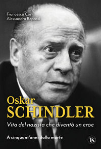 9791254712962 - Oskar Schindler. Vita del nazista che salvò gli ebrei