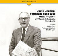 9791254770375 - Dante Cruicchi, l'artigiano della pace. Mostra fotografica a 100 anni dalla nascita (1921-2021). Ediz. illustrata