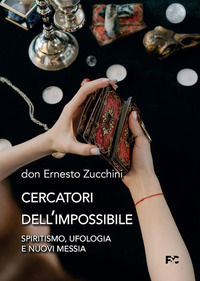 9791254780497 - Cercatori dell'impossibile. Spiritismo, ufologia e nuovi messia