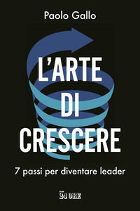 9791254840252 - L'arte di crescere. 7 passi per diventare leader