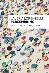 9791254843079 - Placemaking. Creare luoghi vivi, amati, attraenti