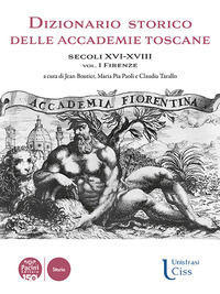 9791254862360 - Dizionario storico delle accademie toscane. Secoli XVI-XVIII. Vol. 1: Firenze