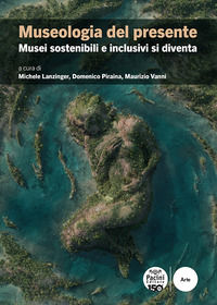 9791254863855 - Museologia del presente. Musei sostenibili e inclusivi si diventa