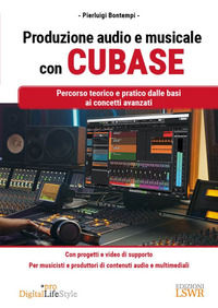 9791254911655 - Produzione audio e musicale con Cubase. Percorso teorico e pratico dalle basi ai concetti avanzati