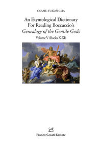 9791254961452 - An etymological dictionary for reading Boccaccio's «Decameron». Vol. 5: Genealogy of the Gentile Gods. (Books X-XI)