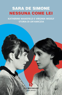 9791255021773 - Nessuna come lei. Katherine Mansfield e Virginia Woolf. Storia di un'amicizia