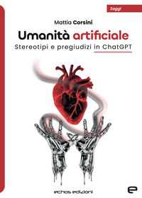 9791255251330 - Umanità artificiale. Stereotipi e pregiudizi in ChatGPT