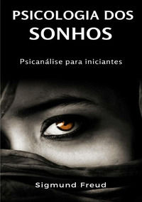 9791255367116 - Psicologia dos sonhos. Psicanálise para iniciantes. Nuova ediz.