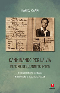 9791255690139 - Camminando per la via. Memorie degli anni 1938-1945