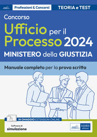 9791256021000 - Concorso addetti Ufficio per il Processo 2024. Manuale completo di teoria e test per la prova scritta. Con software di s