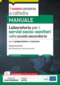 9791256021468 - Laboratorio per i servizi socio-sanitari nella scuola secondaria. Manuale per la preparazione al concorso. Classe concor