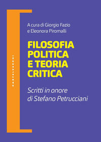 9791256140305 - Filosofia politica e teoria critica. Scritti in onore di Stefano Petrucciani