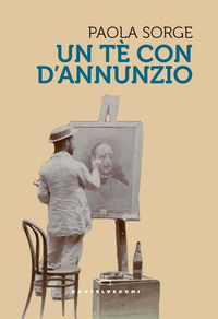 9791256140558 - Un tè con D'Annunzio