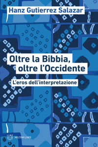 9791256150571 - Oltre la Bibbia, oltre l'Occidente. L'eros dell'interpretazione