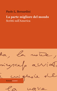 9791259600172 - La parte migliore del mondo. Scritti sull'America