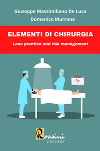 9791259690784 - Elementi di chirurgia. Lean practice and risk management. Ediz. bilingue