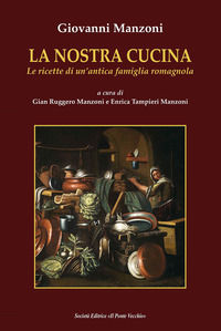 9791259781802 - La nostra cucina. Le ricette di un'antica famiglia romagnola