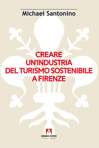 9791259845672 - Creare un'industria del turismo sostenibile a Firenze