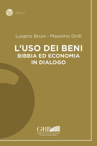 9791259860026 - L'uso dei beni. Bibbia ed economia in dialogo