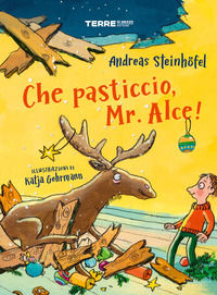 9791259960474 - Che pasticcio, Mr. Alce! Ediz. a colori