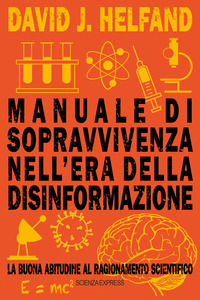 9791280068170 - Manuale di sopravvivenza nell'era della disinformazione. La buona abitudine al ragionamento scientifico