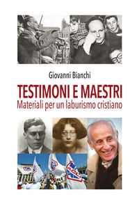 9791280070142 - Testimoni e maestri. Materiali per un laburismo cristiano