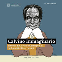 9791280107282 - Calvino Immaginario. I mondi di Calvino (re)interpretati da fumetti e illustrazioni. Ediz. italiana, inglese, francese e