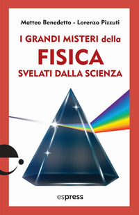 9791280134547 - I grandi misteri della fisica svelati dalla scienza