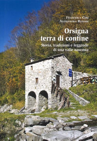 9791280142290 - Orsigna, terra di confine. Storia, tradizioni e leggende di una valle nascosta