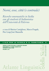 9791280182104 - Nomi, cose, città (e contrade). Ricerche onomastiche in Sicilia con gli studenti di Italianistica dell'Università di Pal