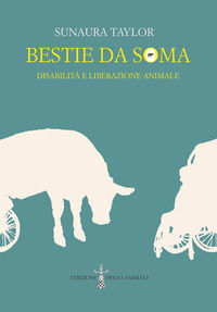 9791280475015 - Bestie da soma. Disabilità e liberazione animale