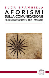 9791280479013 - Aforismi sulla comunicazione. Percorso guidato tra i maestri. Ediz. integrale