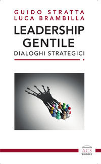 9791280479204 - Leadership gentile. Dialoghi strategici