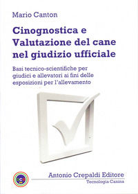 9791280480408 - Cinognostica e valutazione del cane nel giudizio ufficiale. Basi tecnico-scientifiche per giudici e allevatori ai fini d