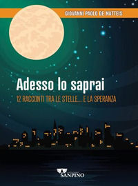 9791280546449 - Adesso lo saprai. 12 racconti tra le stelle... e la speranza