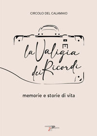 9791280602503 - La valigia dei ricordi. Memorie e storie di vita