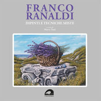 9791280732484 - Franco Ranaldi. Dipinti e tecniche miste. Ediz. illustrata