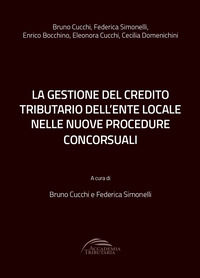 9791280745491 - La gestione del credito tributario dell'ente locale nelle nuove procedure concorsuali