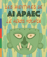 9791280914033 - Les aventures de Ai Apaec le heros mochica. Ediz. illustrata