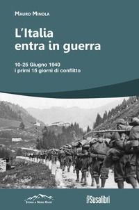 9791280971258 - L'Italia entra in Guerra. 10-25 Giugno 1940. I primi 15 giorni di conflitto