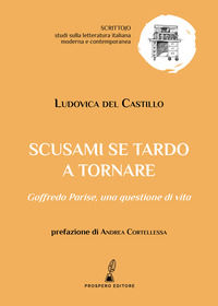 9791281091313 - Scusami se tardo a tornare. Goffredo Parise: una questione di vita