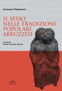 9791281176300 - Il sesso nelle tradizioni popolari abruzzesi. Manoscritto LI. Kryptadia fondo Finamore Biblioteca Regionale «A. De Meis»