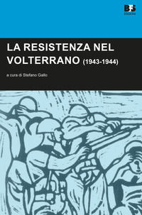 9791281277045 - La Resistenza nel Volterrano (1943-1944)