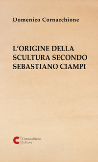 9791281479234 - L'origine della scultura secondo Sebastiano Ciampi