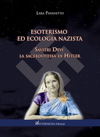 9791281496217 - Esoterismo ed ecologia nazista. Savitri Devi sacerdotessa di Hitler