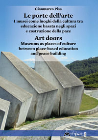 9791281546219 - Le porte dell'arte. I musei come luoghi della cultura tra educazione basata negli spazi e costruzione della pace-Art doo