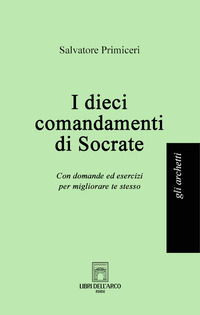 9791281799004 - I dieci comandamenti di Socrate. Con domande ed esercizi per migliorare te stesso